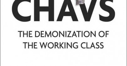 Chavs: The Demonization of the Working Class by Owen Jones